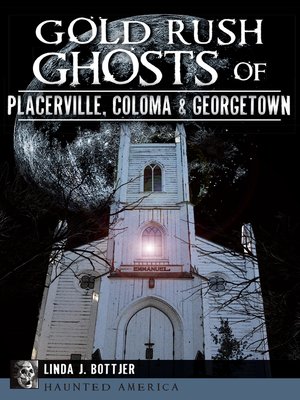 cover image of Gold Rush Ghosts of Placerville, Coloma & Georgetown